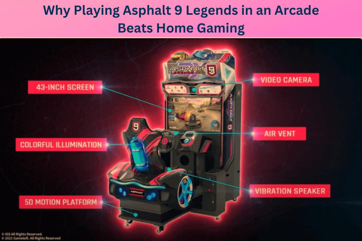 Why Playing Asphalt 9 Legends in an Arcade Beats Home Gaming